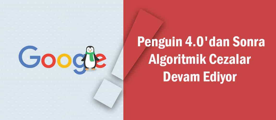 Penguin-4.0'dan-Sonra-Algoritmik-Cezalar-Devam-Ediyor