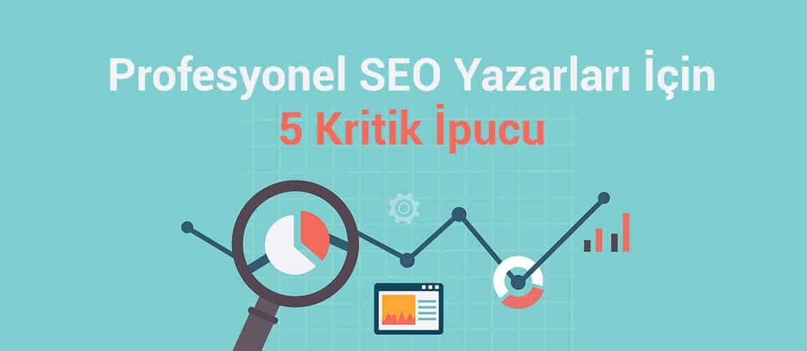 Profesyonel SEO Yazarları İçin 5 Kritik İpucu