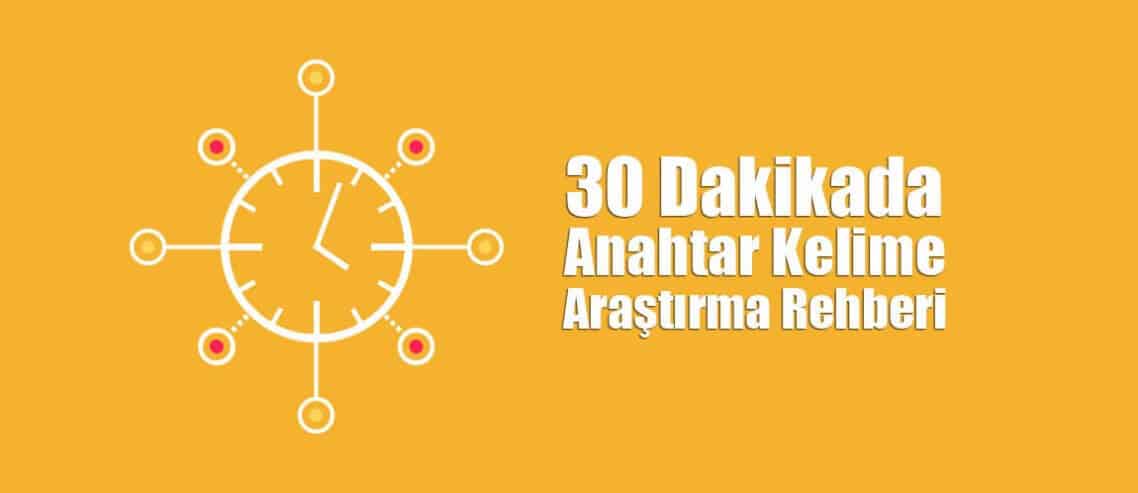 30 Dakikada Anahtar Kelime Araştırma Rehberi