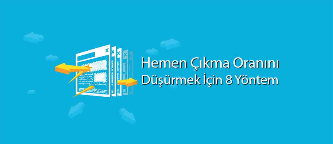 Hemen Çıkma Oranını Düşürmek İçin 8 Yöntem