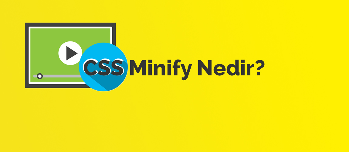 CSS Minify Nedir? - aramamotoru.com