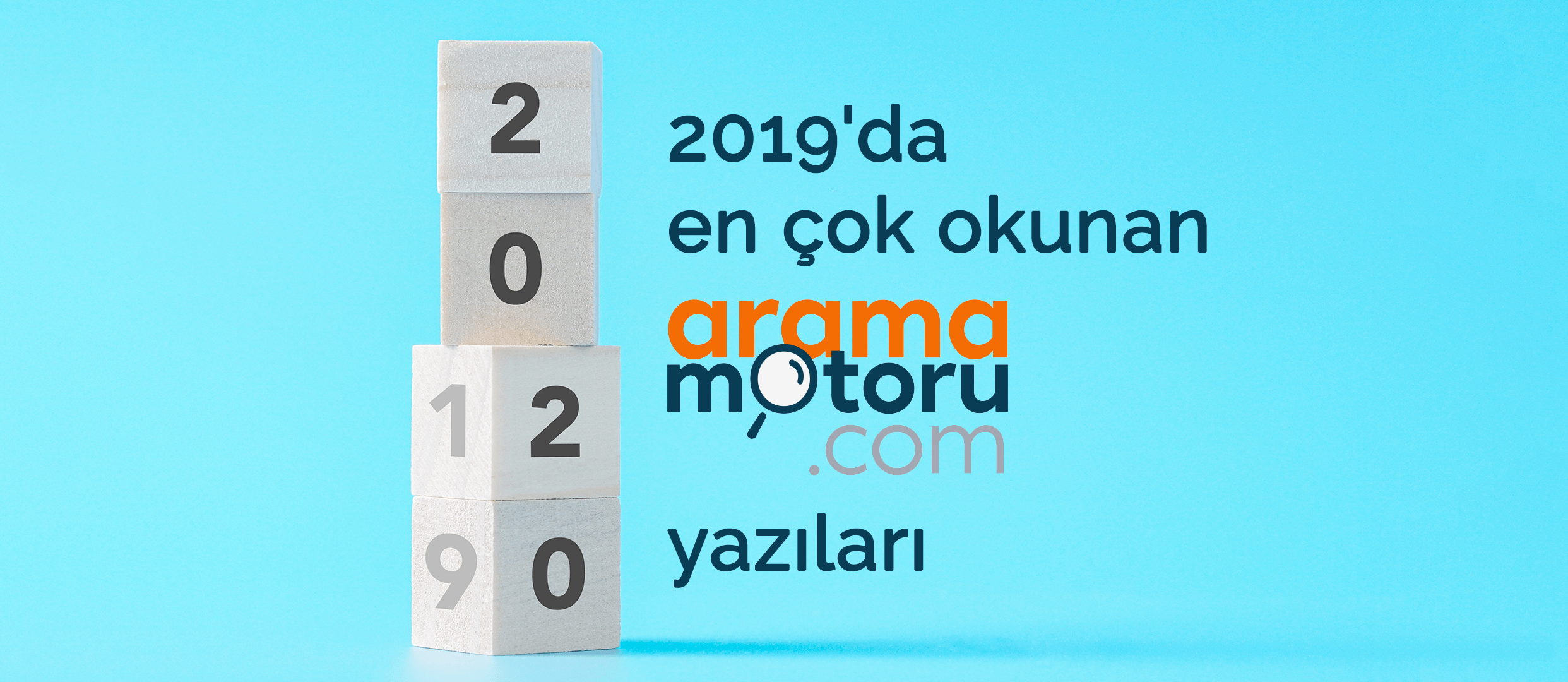 2019'da en çok okunan aramamotoru.com yazıları