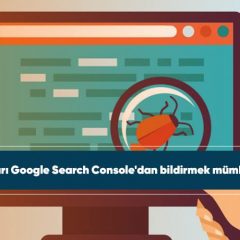 Acil hataları Google Search Console'dan bildirmek mümkün olacak