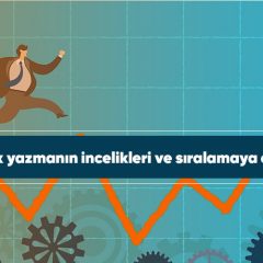 İçerik yazmanın incelikleri ve sıralamaya etkisi