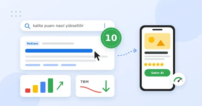 Google Ads Kalite Puanı Nasıl Yükseltilir? Google Ads Kalite Puanı Nasıl Yükseltilir?