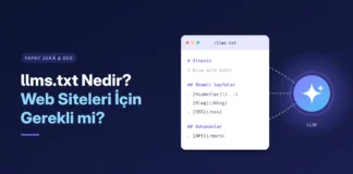 llms.txt Nedir? Web Siteleri İçin Gerekli mi?