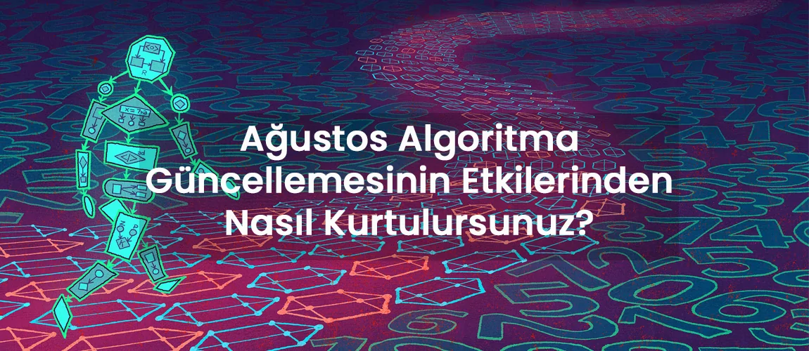 Ağustos Algoritma Güncellemesinin Etkilerinden Nasıl Kurtulursunuz