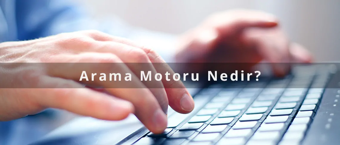 Arama Motoru Nedir