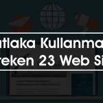 Mutlaka Kullanmanız Gereken 23 Web Sitesi