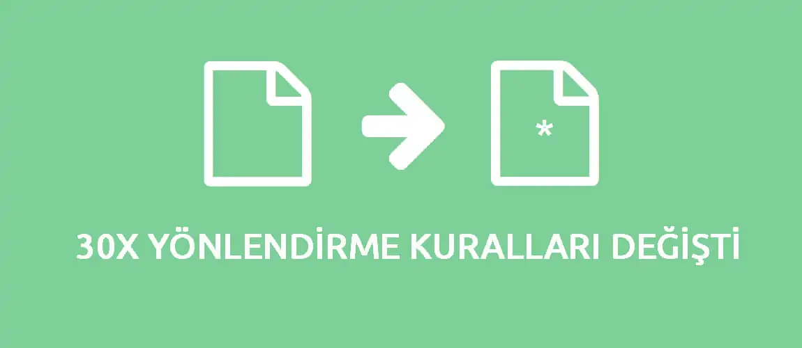 30X Yönlendirme Kuralları Değişti