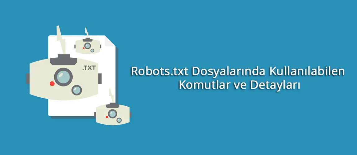 Robots.txt Dosyalarında Kullanılabilen Komutlar