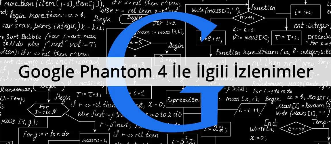 Google Phantom 4 İle İlgili İzlenimler