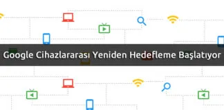 Google Cihazlararası Yeniden Hedefleme Başlatıyor