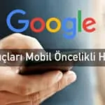 Arama Sonuçları Mobil Öncelikli Hale Gelecek Arama Sonuçları Mobil Öncelikli Hale Gelecek