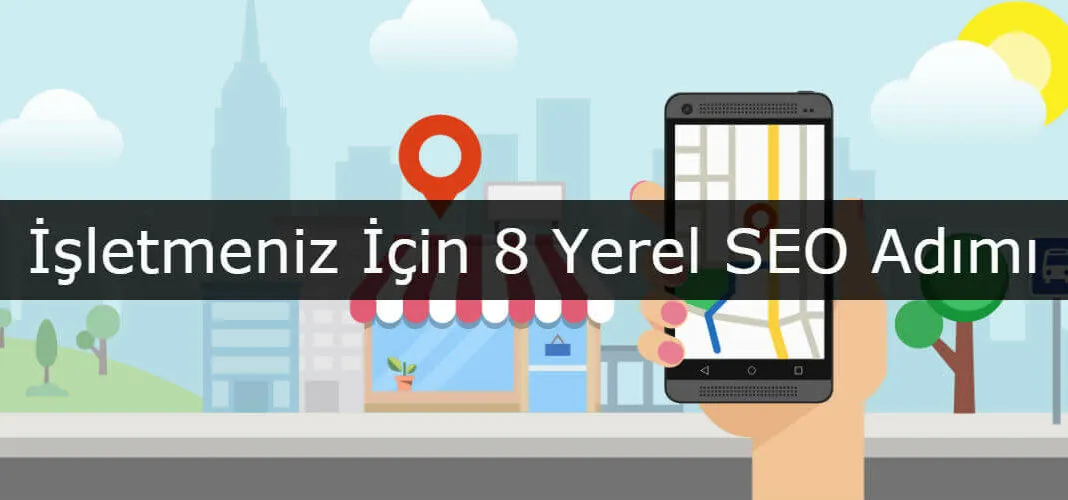 İşletmeniz İçin 8 Yerel SEO Adımı