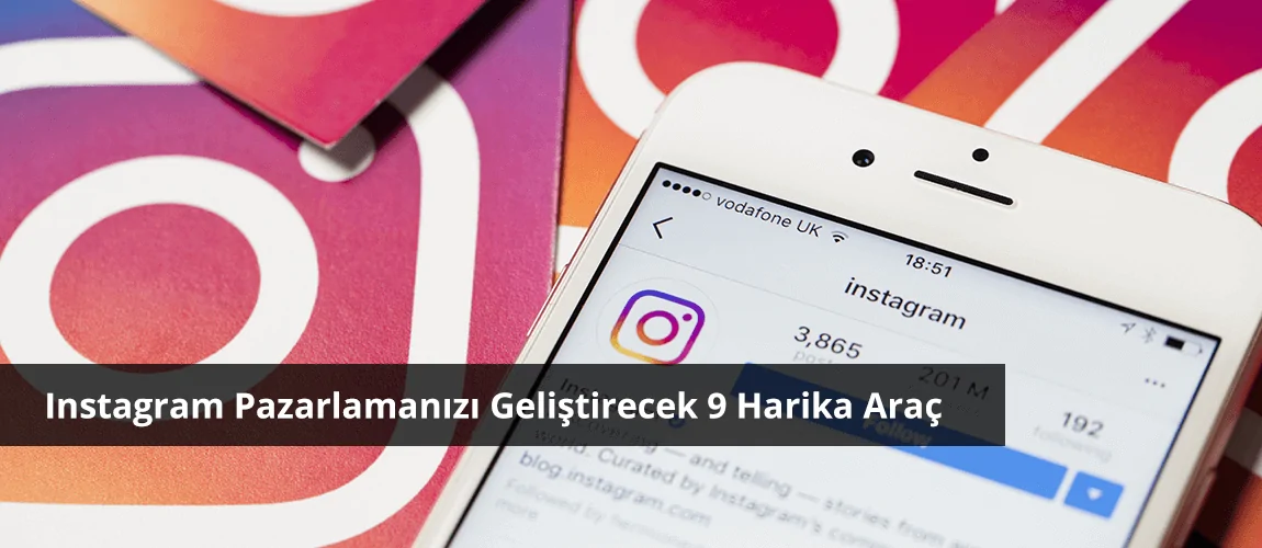 Instagram Pazarlamanızı Geliştirecek 9 Harika Araç