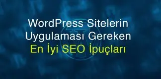 WordPress Sitelerin Uygulaması Gereken En İyi SEO İpuçları