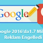 Google-2016'da1.7-Milyar-Reklam-Engelledi