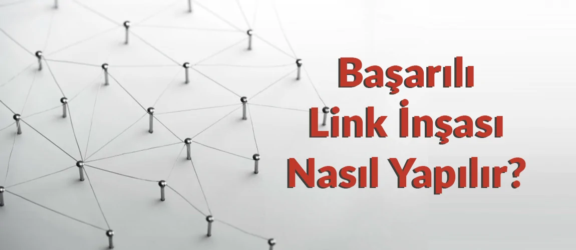 Başarılı Link İnşası Nasıl Yapılır?