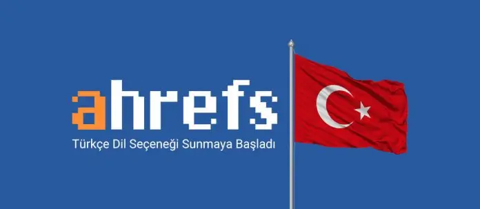 Ahrefs Türkçe Dil Seçeneği Sunmaya Başladı Ahrefs Türkçe Dil Seçeneği Sunmaya Başladı