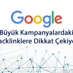 Google Büyük Kampanyalardaki Backlinklere Dikkat Çekiyor Google Büyük Kampanyalardaki Backlinklere Dikkat Çekiyor
