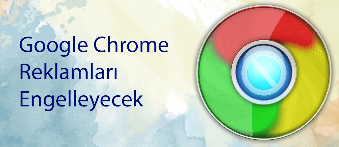 Google Chrome Reklamları Engelleyecek