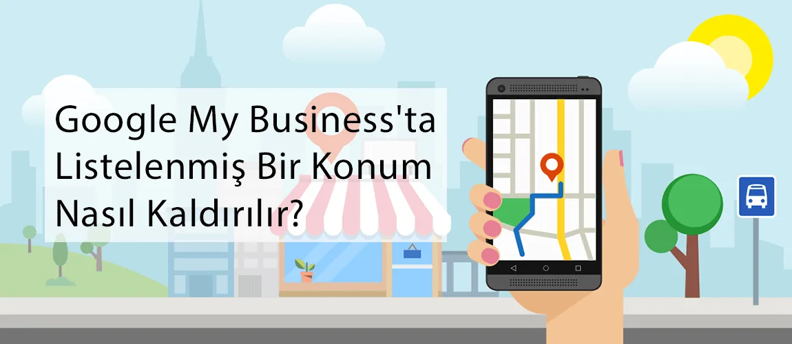 Google My Business konum nasıl kaldırılır