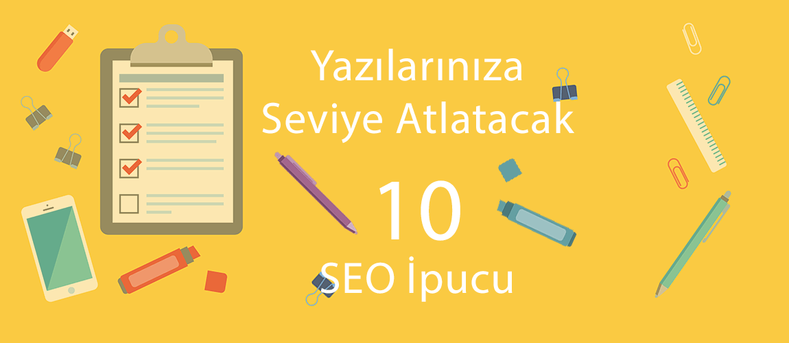 Yazılarınıza Seviye Atlatacak 10 SEO İpucu