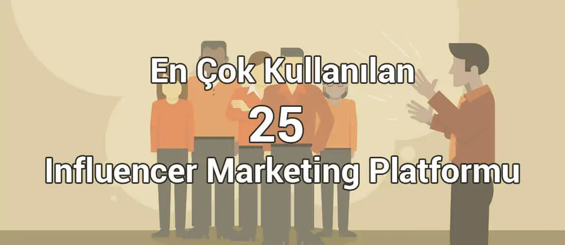 En Çok Kullanılan 25 Influencer Marketing Platformu