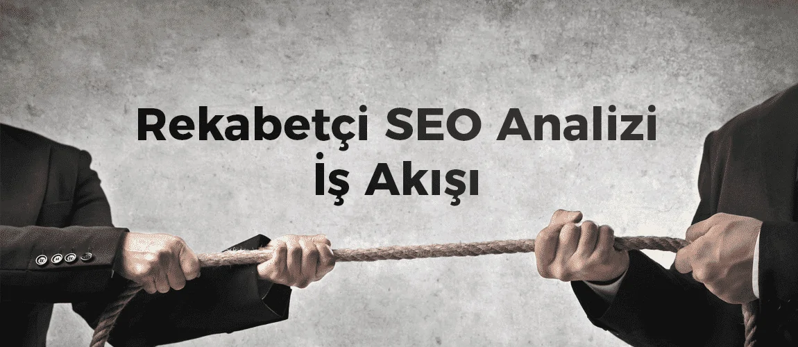 Rekabetçi SEO Analizi İş Akışı