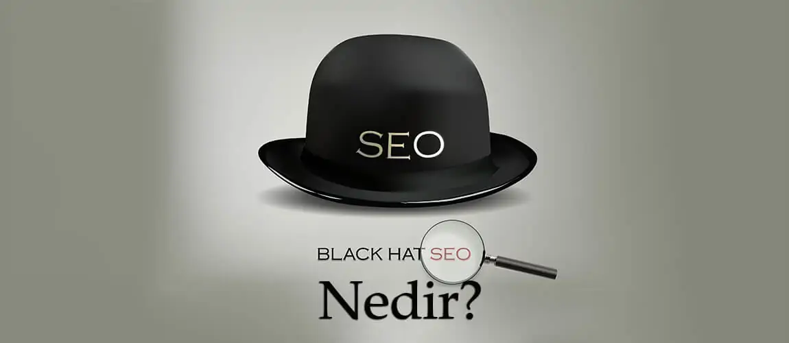 Black Hat SEO Nedir? Kurtulmanın Yolları