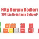 Http Durum Kodları SEO İçin Ne Anlama Geliyor? Http Durum Kodları