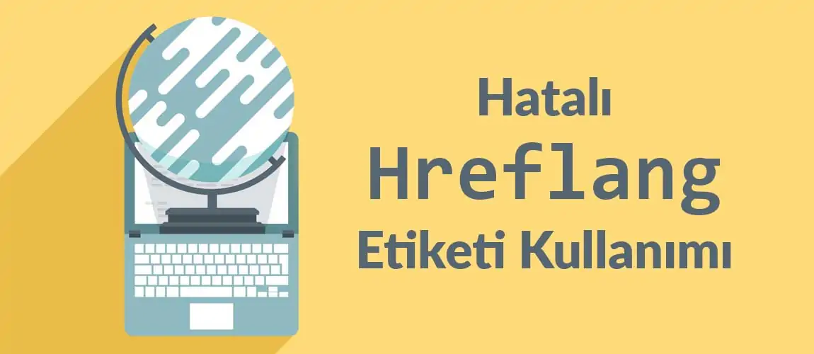 Hatalı Hreflang Etiketi Kullanımı