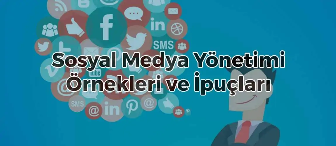 Sosyal Medya Yönetimi Örnekleri ve İpuçları