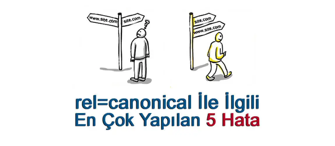 Rel=Canonical İle İlgili En Çok Yapılan 5 Hata