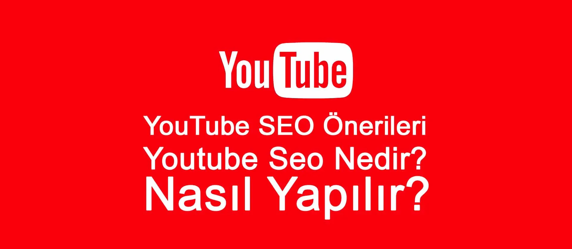 YouTube SEO Önerileri - Youtube Seo Nedir Nasıl Yapılır?