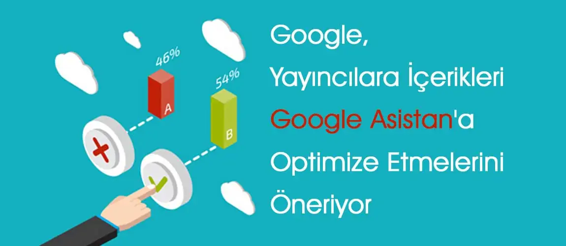 Google Yayıncılara İçerikleri Google Asistan'a Optimize Etmelerini Öneriyor