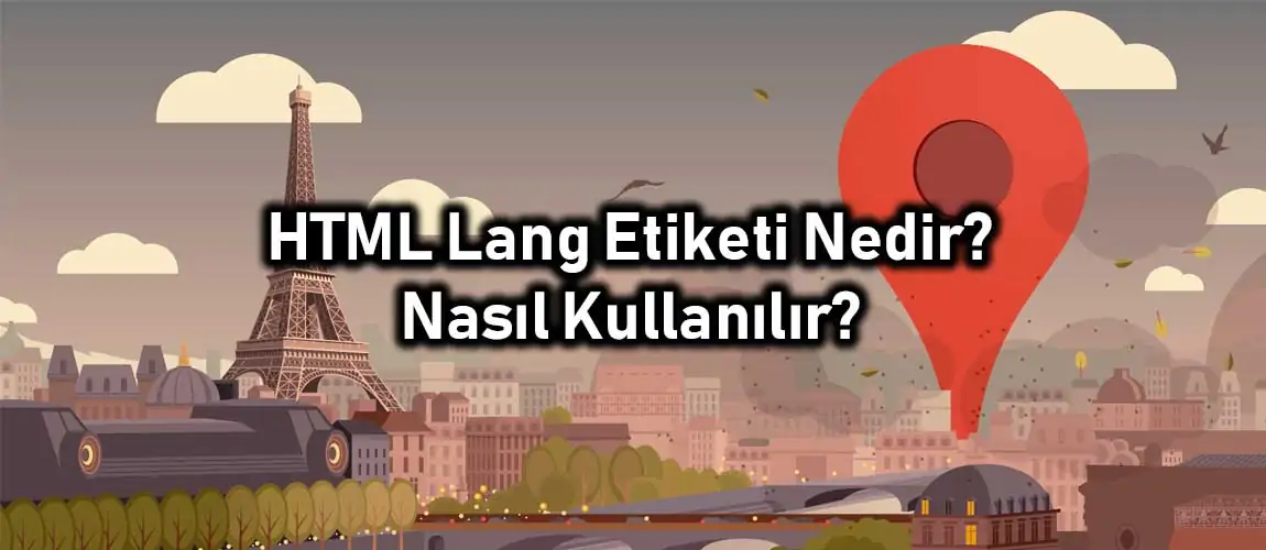 HTML Lang Etiketi Nedir? Nasıl Kullanılır?