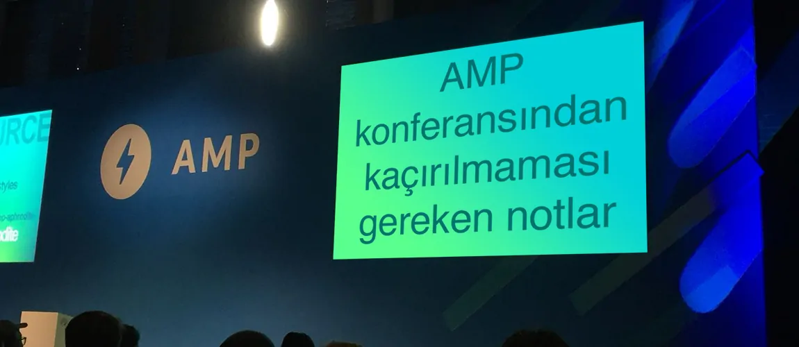AMP konferansından kaçırılmaması gereken notlar