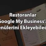 Restoranlar Google My Business'a Menülerini Ekleyebilecek