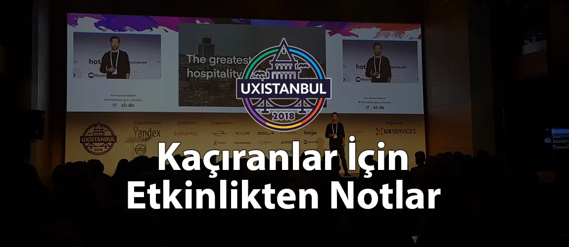 UXIstanbul'u Kaçıranlar İçin Etkinlikten Notlar