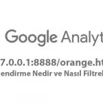 Google Analytics'teki 127.0.0.1:8888/orange.html yönlendirme nedir