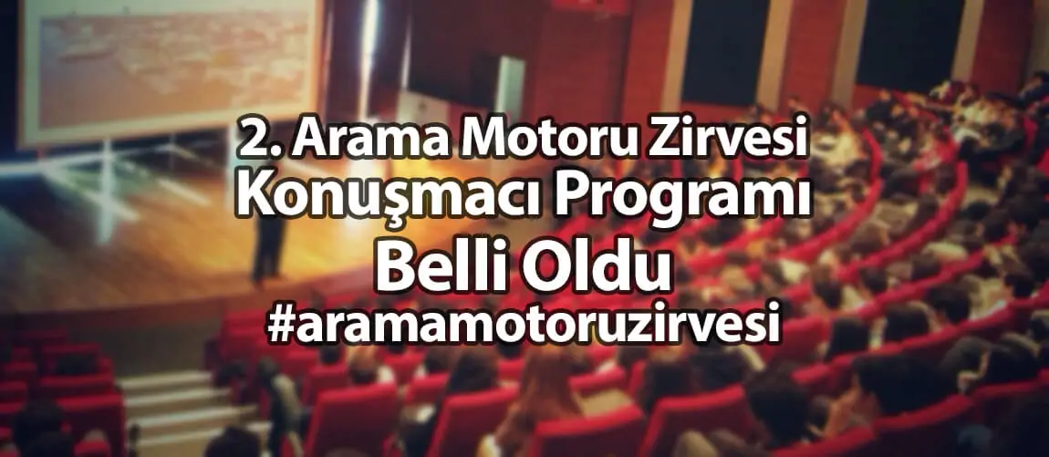 2. Arama Motoru Zirvesi Konuşmacı Programı Belli Oldu #aramamotoruzirvesi