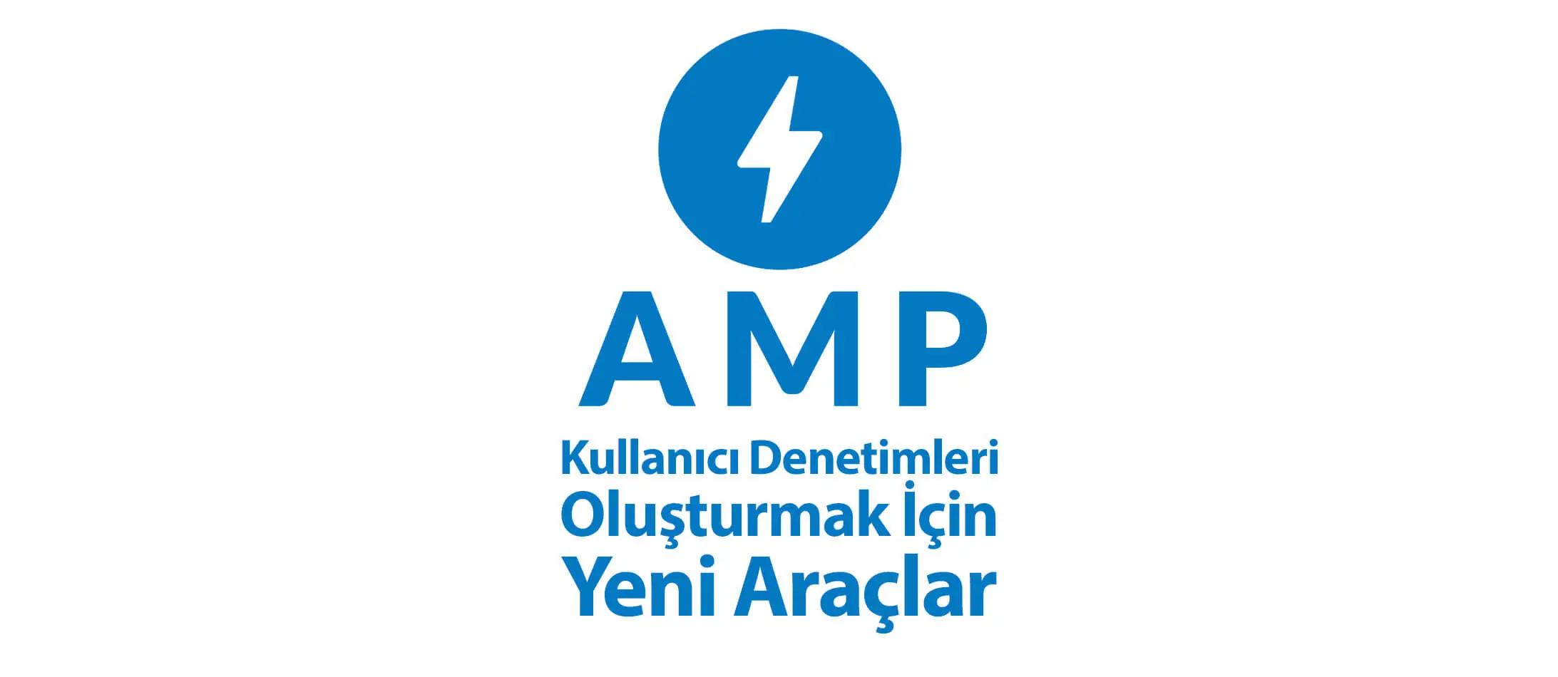 AMP Kullanıcı Denetimleri Oluşturmak İçin Yeni Araçlar