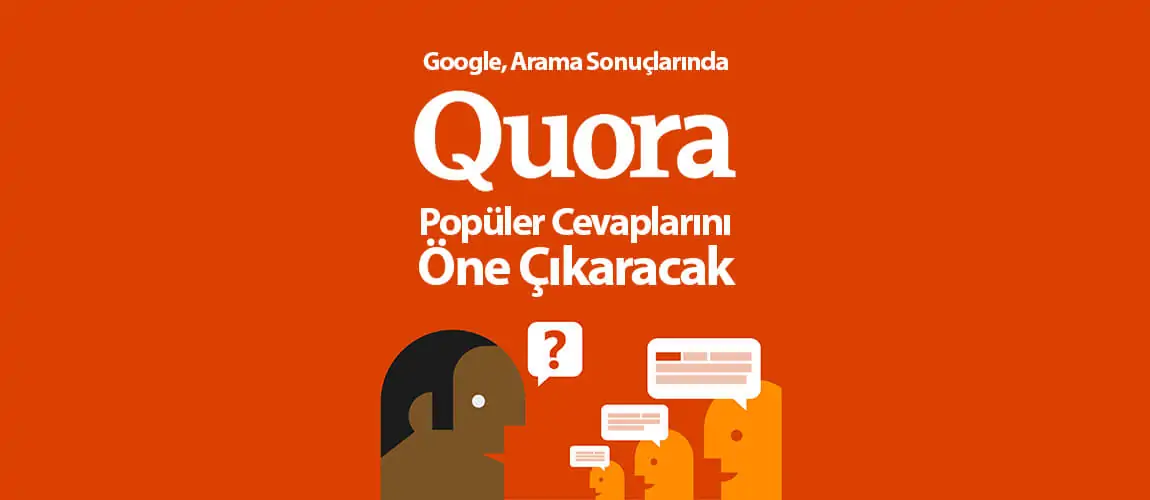 Google, Arama Sonuçlarında Quora Popüler Cevaplarını Öne Çıkaracak