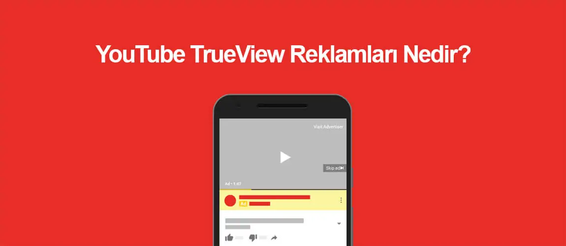 YouTube TrueView Reklamları Nedir?