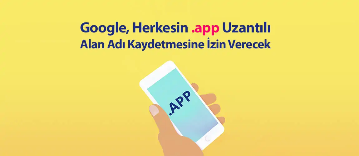 Google, Herkesin .app Uzantılı Alan Adı Kaydetmesine İzin Verecek