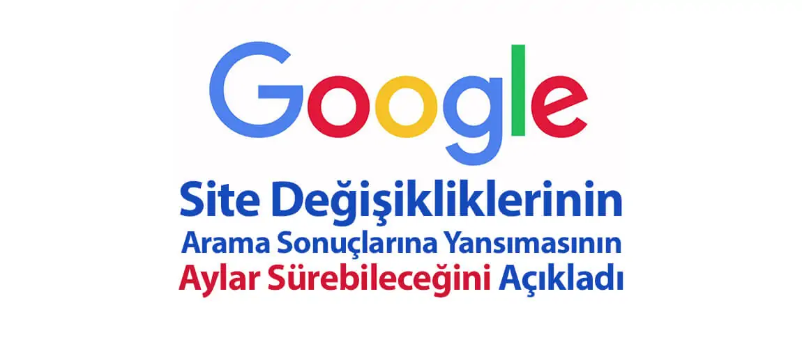 Site değişikliklerinin arama sonuçlarına yansıması