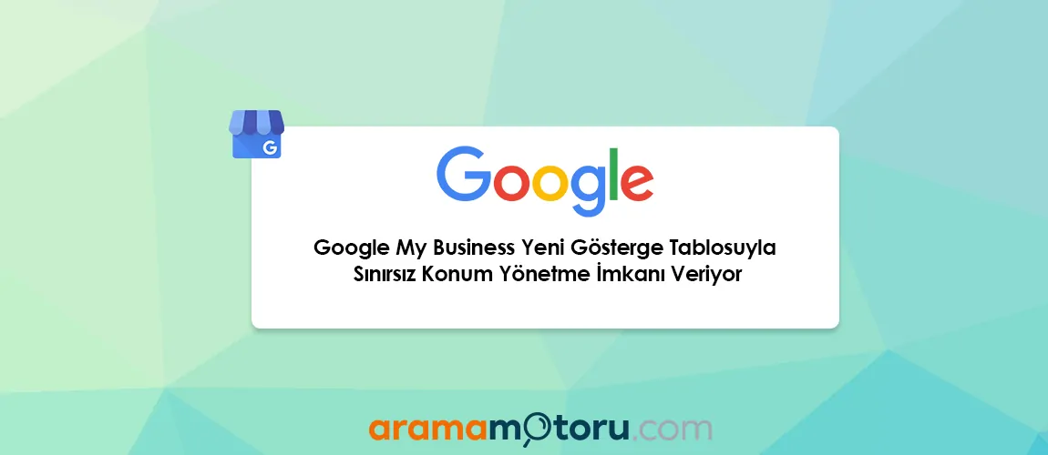 Google My Business Yeni Gösterge Tablosu