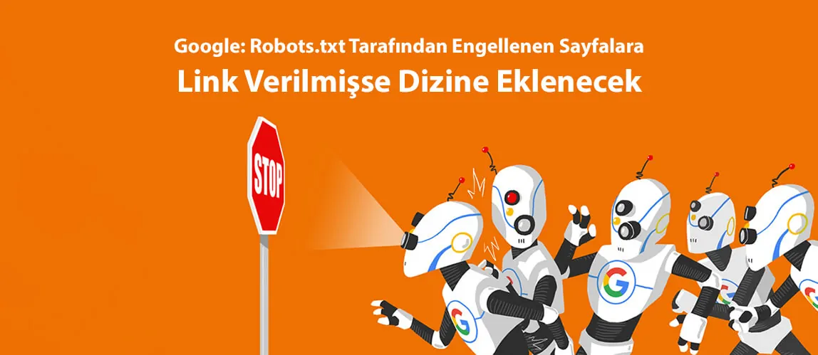 Robots.txt Tarafından Engellenen Sayfalara Link Verilmişse Dizine Eklenecek